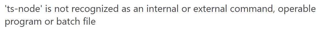ts-node is not recognized as an internal or external command